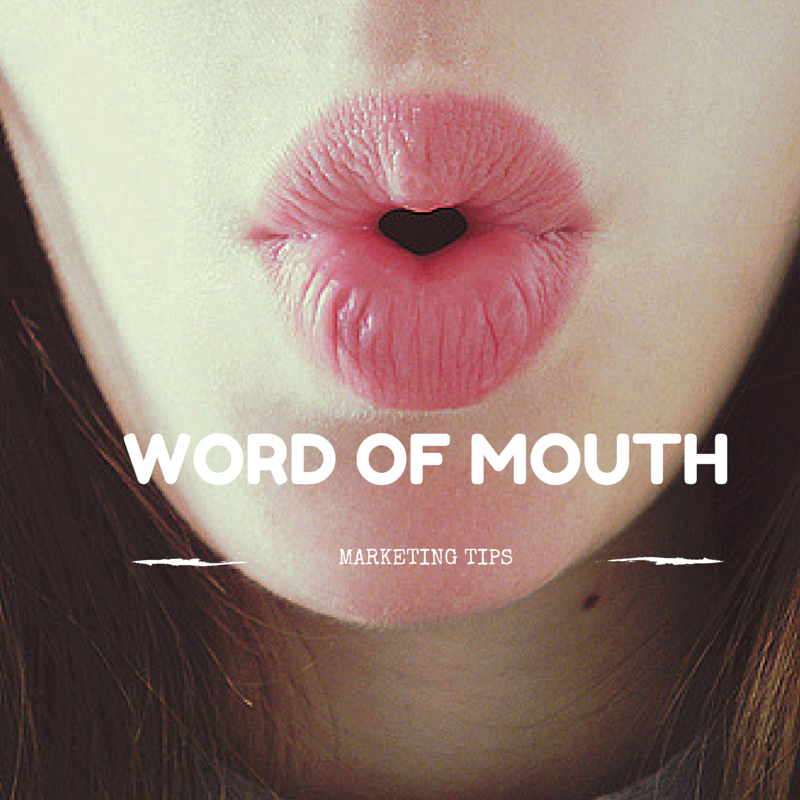 Tips for Word of Mouth Marketing