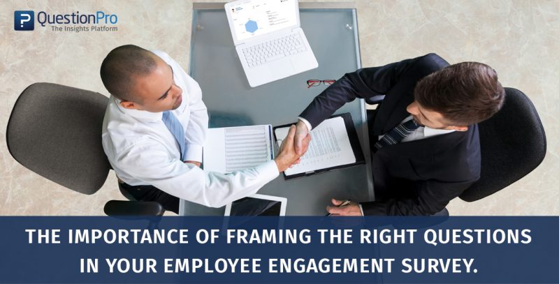The importance of framing the right employee engagement survey questionnaire
