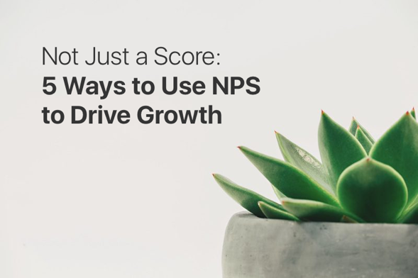 How to use NPS to Drive Growth