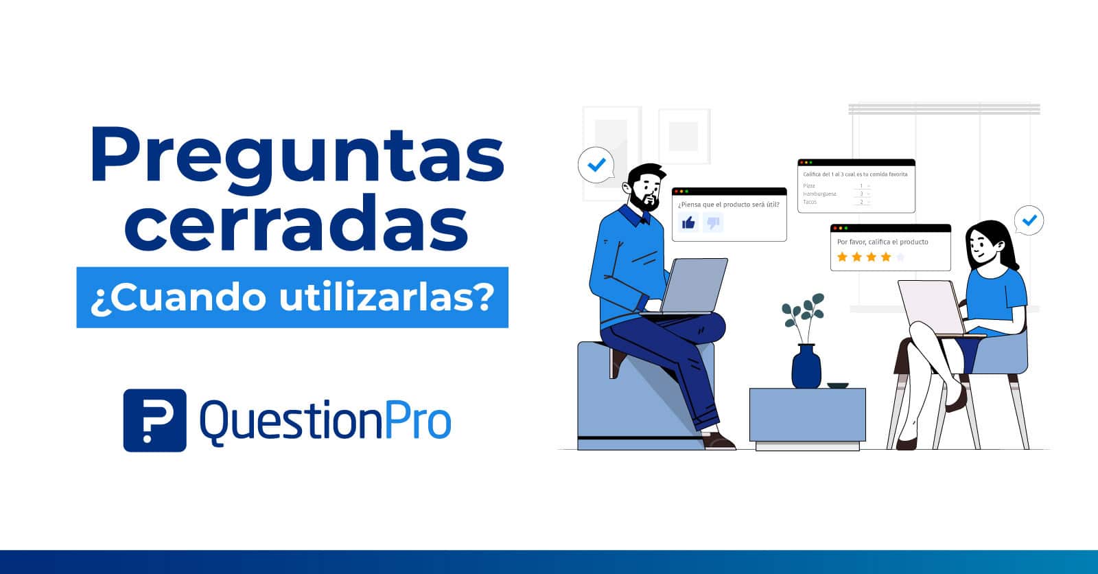 Preguntas cerradas ¿Cuando utilizarlas? Preguntas cerradas ¿Cuando utilizarlas?