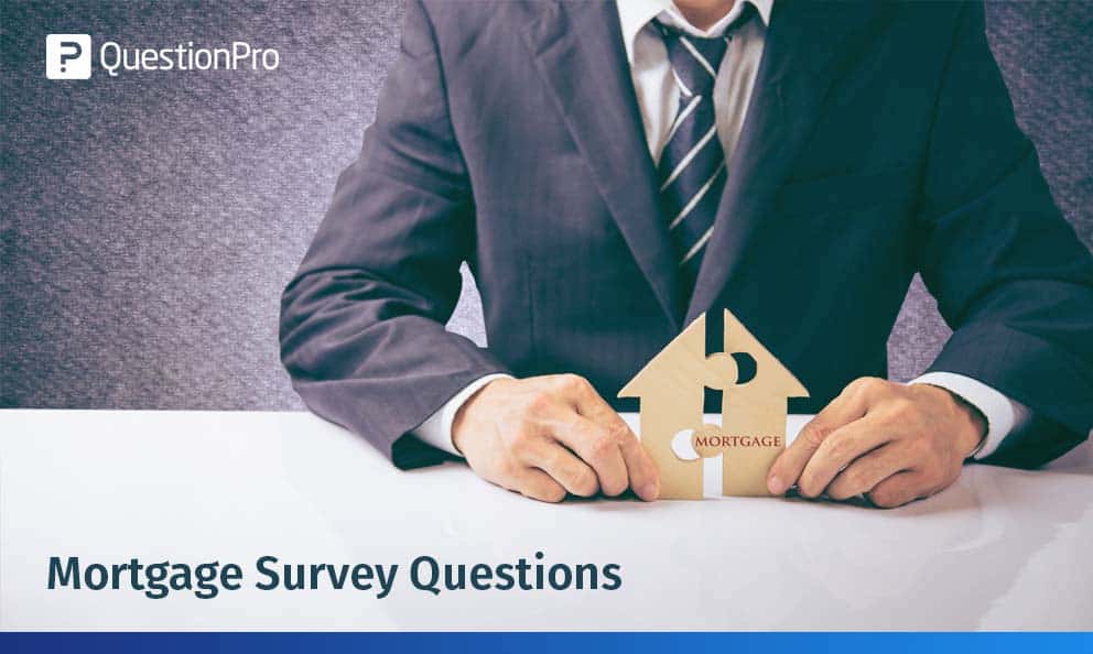 Top 30 Mortgage Survey Questions for Questionnaires | QuestionPro