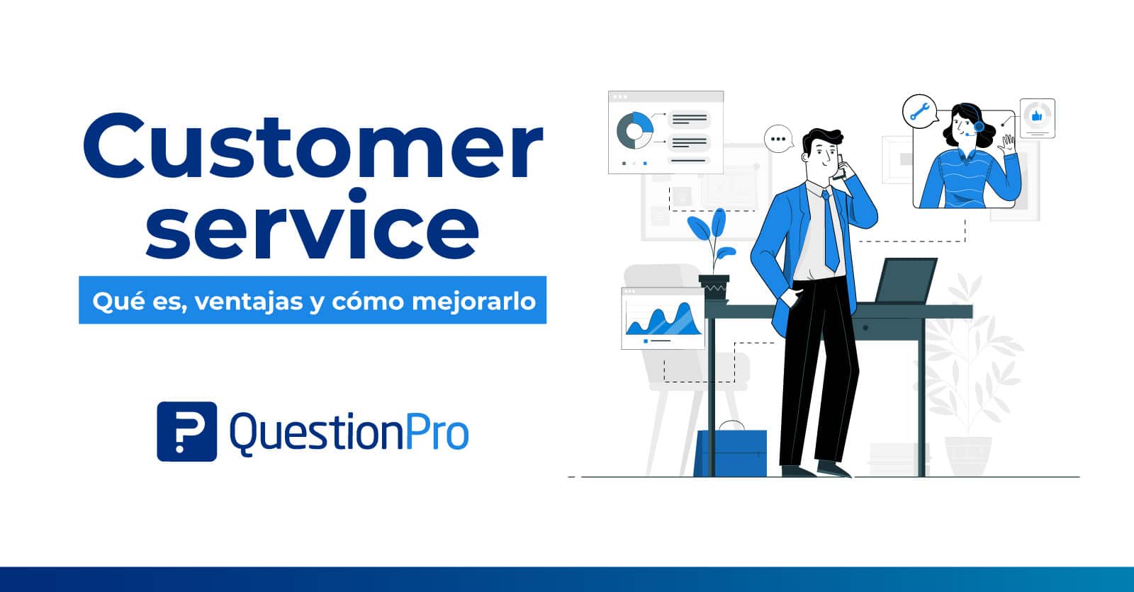Customer service Qué es, ventajas y cómo mejorarlo