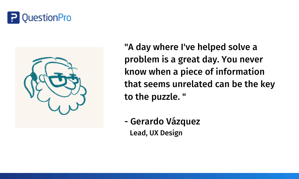 The man behind QuestionPro UX | Gerardo Vázquez