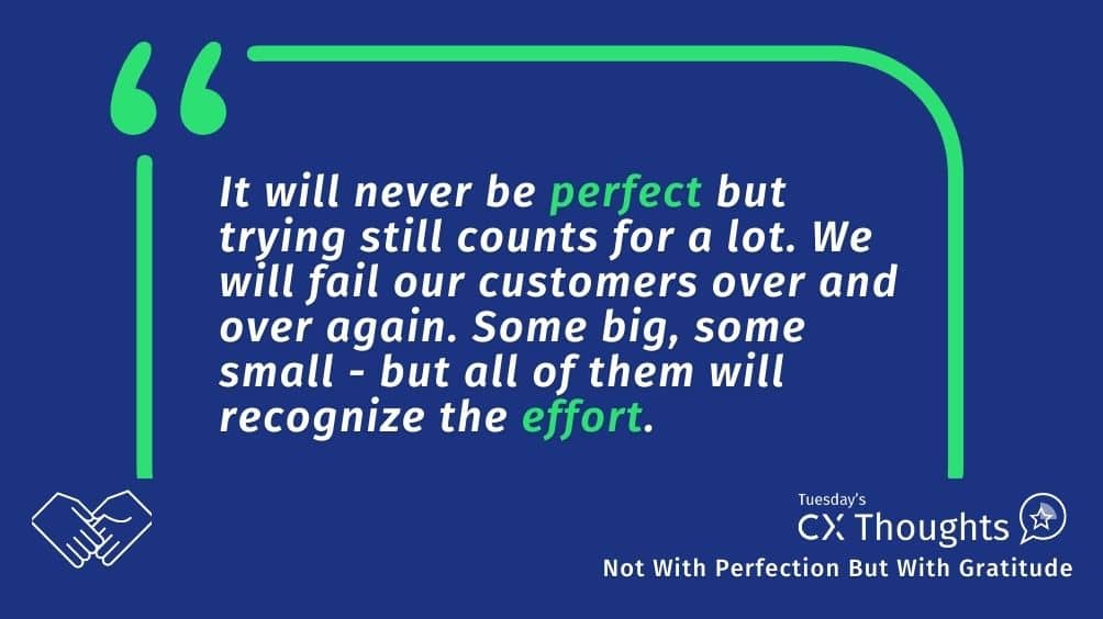 Not With Perfection But With Gratitude - CX Thoughts