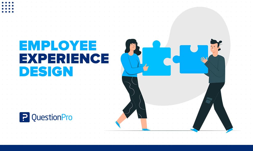 Employee experience design is the process of improving employees' workplace experience. Learn everything you need to improve your workforce.