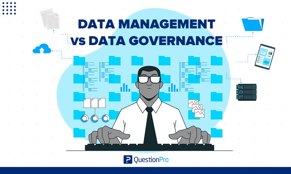 When talking about data governance vs data management, the first one explains the operation, and the second is the implementation.