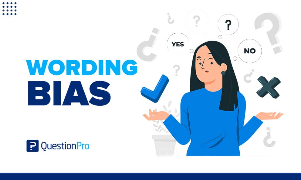 Wording bias, also called question-wording bias, happens in a survey when the wording of a question systematically influences the responses.