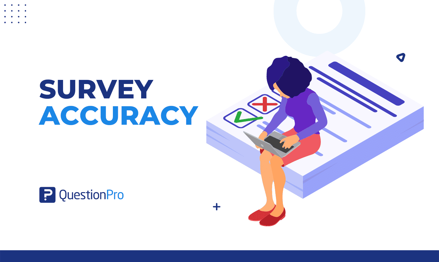Learn what accuracy is in surveying, the importance of survey accuracy in research, and how to ask questions to ensure data accuracy.