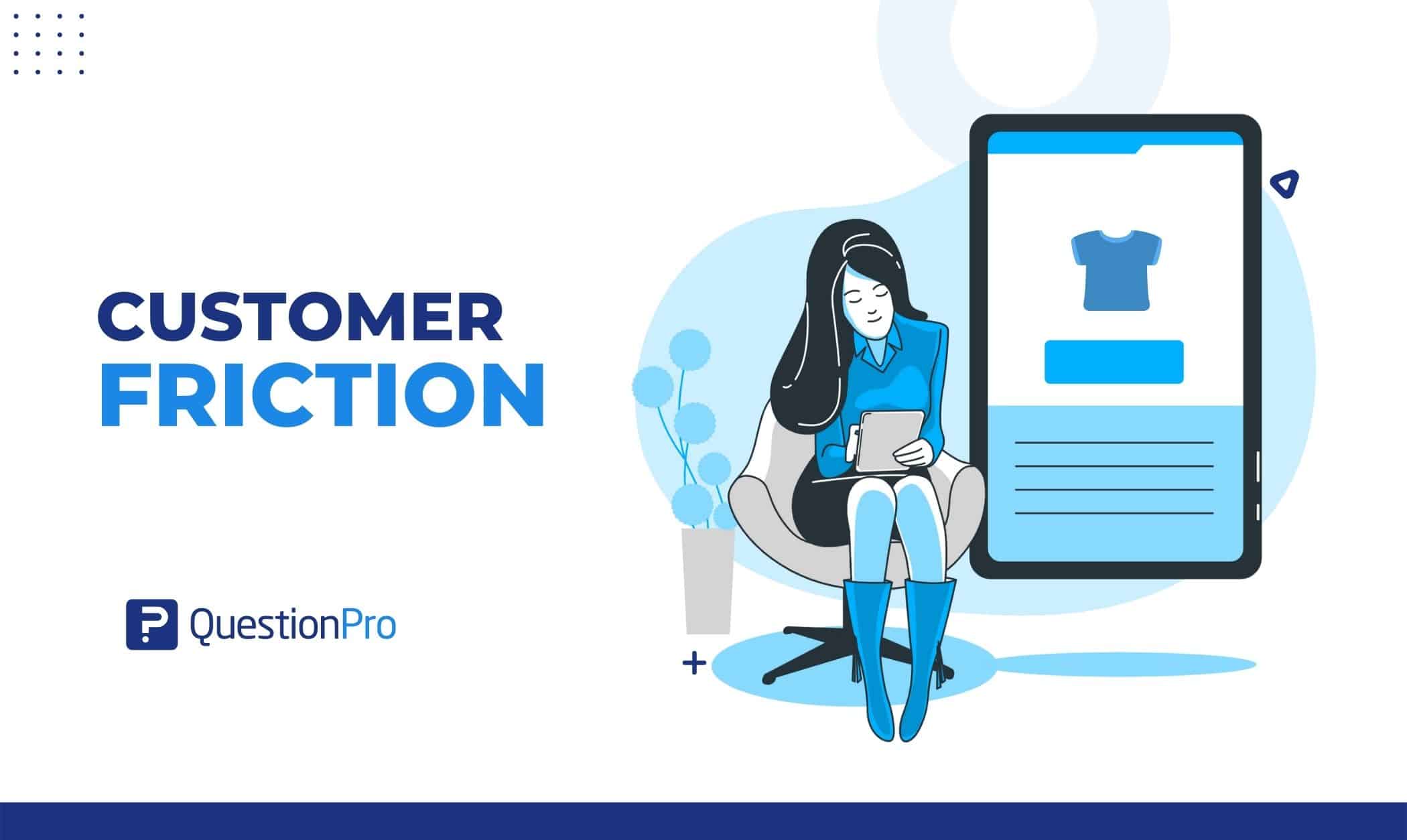 Customer Friction: What it is & How to Identify It