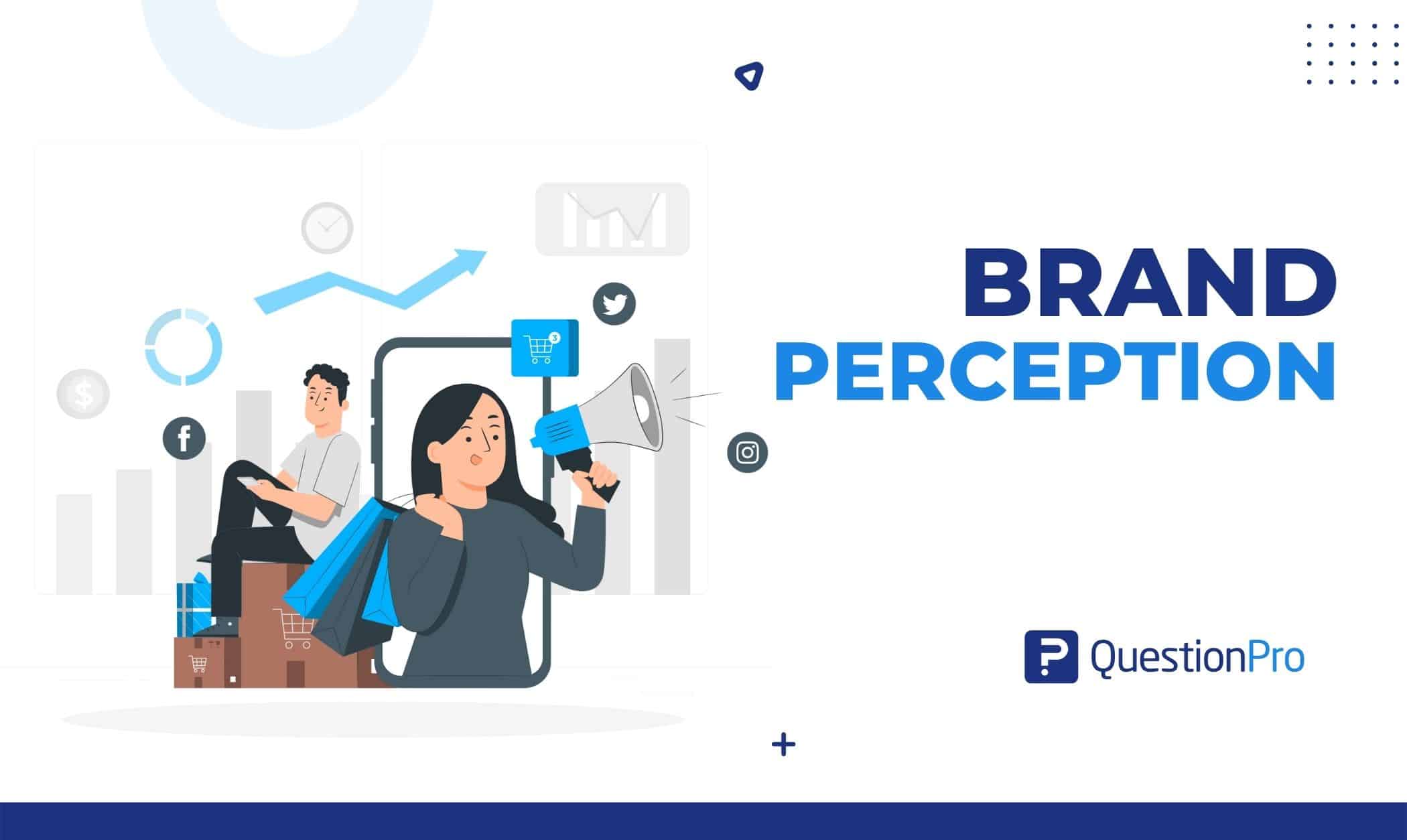 Brand perception helps determine where a product or service stands in the market and how well a company's advertising and marketing works.