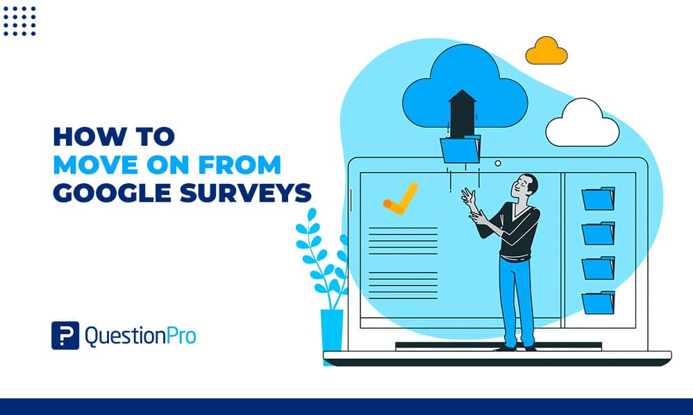 How to Move on from Google Surveys: Complete Guide