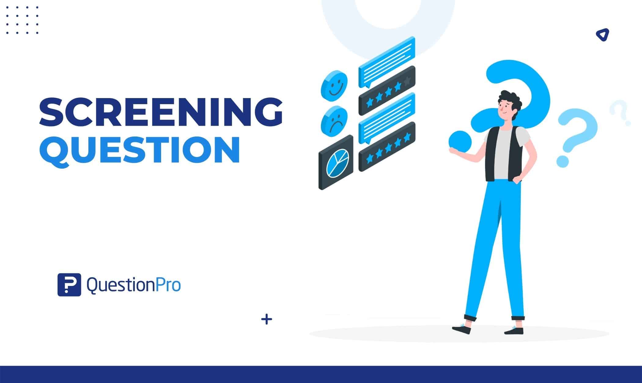 A response to a screening question determines whether or not they are eligible to participate in your survey. Learn everything about it here.
