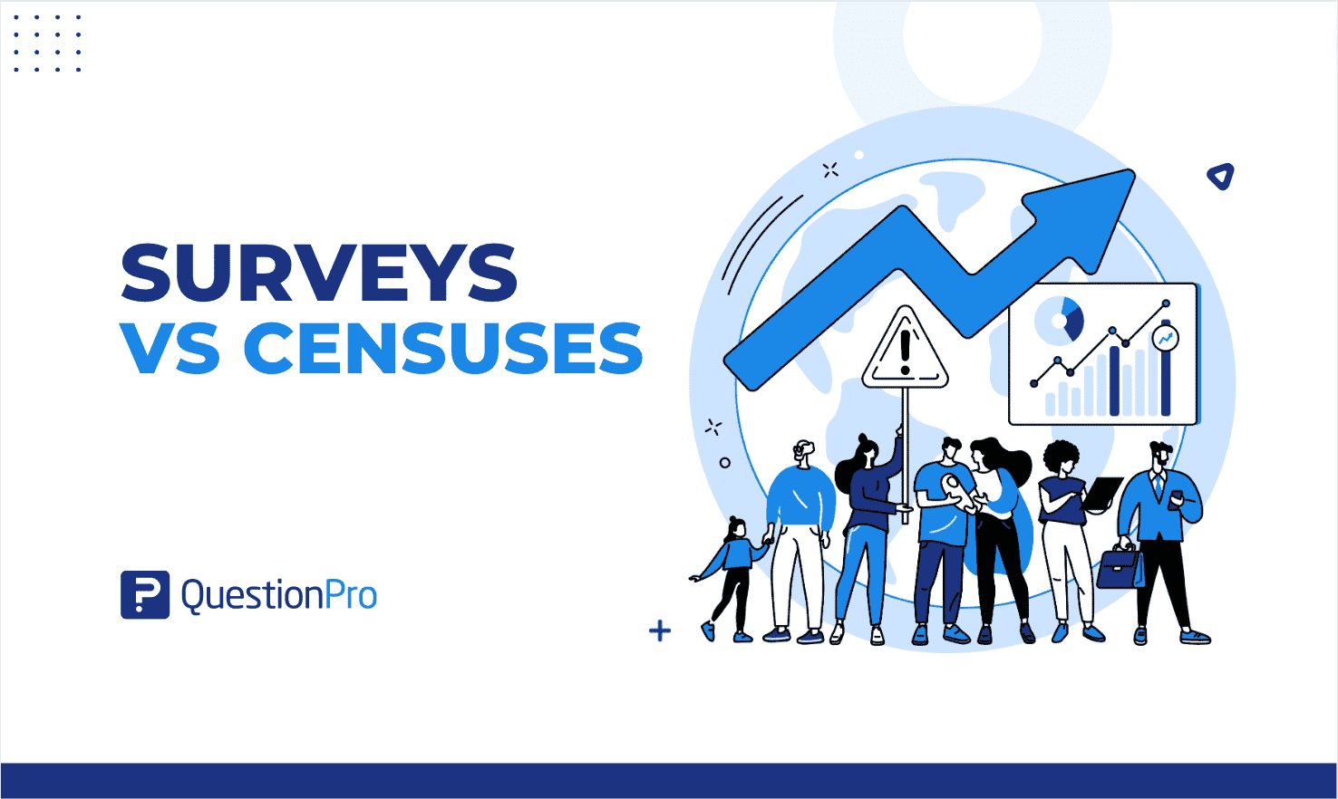 The difference between surveys vs censuses is that one collects data from a population, and the other collects information from a portion.