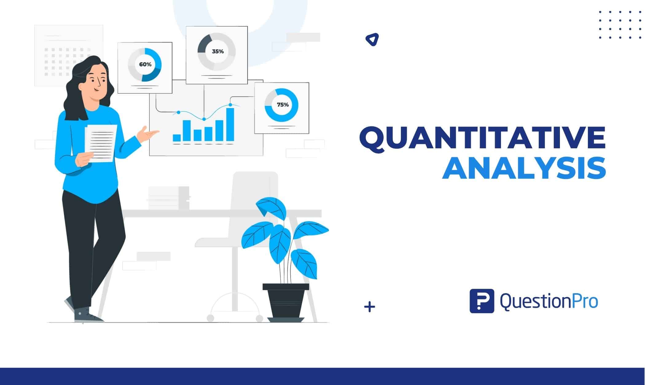 Quantitative analysis (QA) is a way to determine how people act using mathematical and statistical models, measurements, and research.