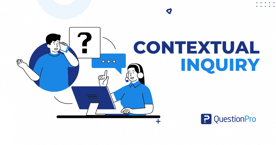 Contextual Inquiry: What is it, pros & cons, how to conduct + tips