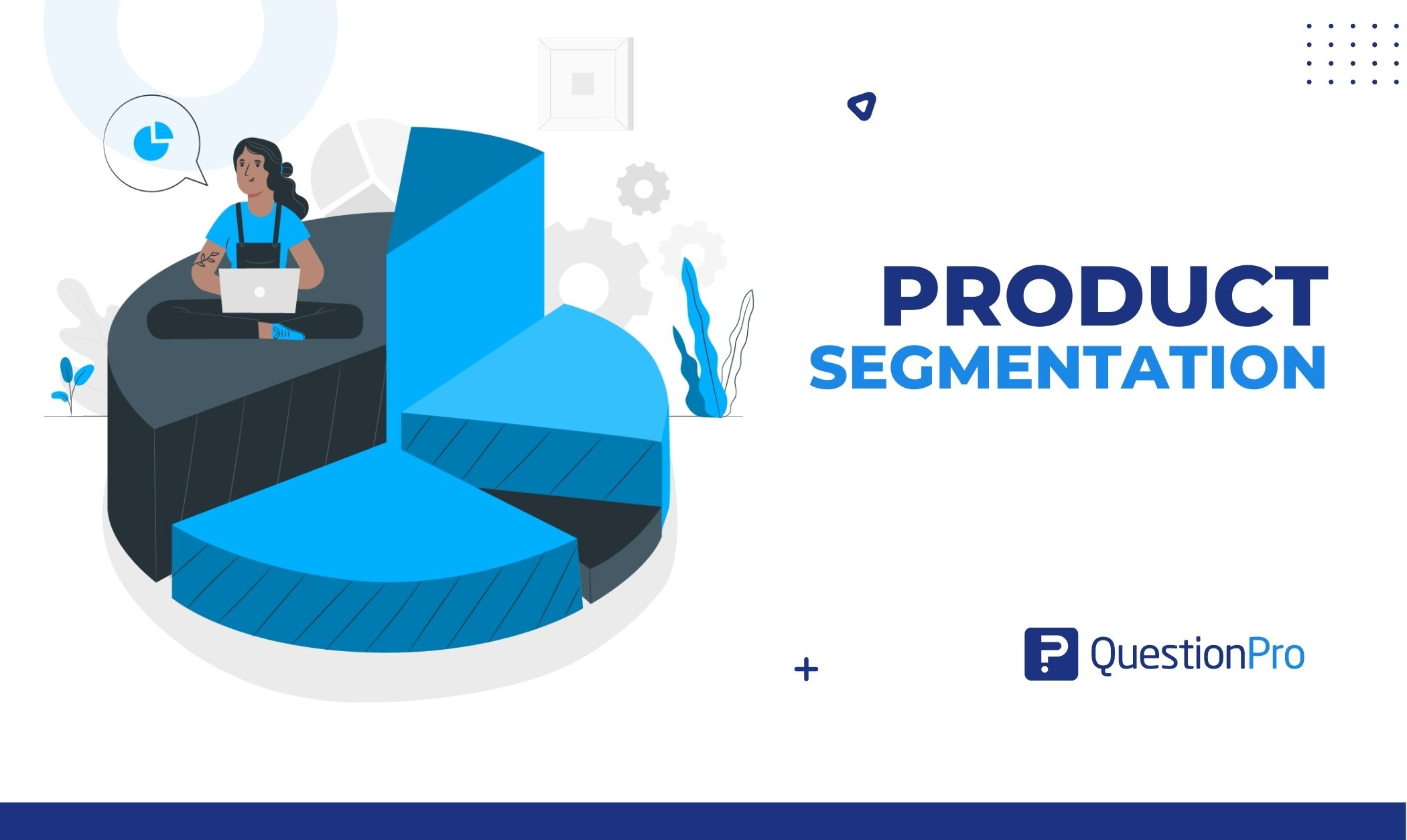 Product segmentation is to create a product with minimal changes and offer it to several customer groups. Learn how QuestionPro can help you.