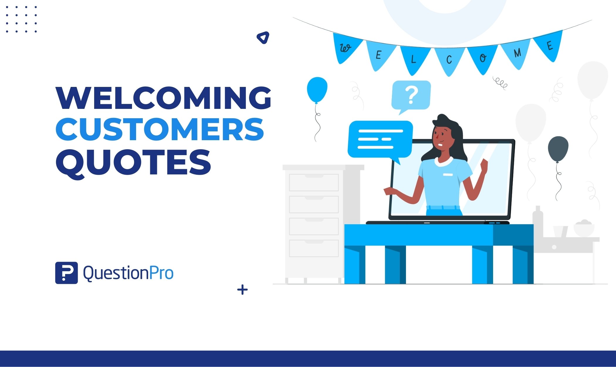 Find the right words to welcome your customers. Check out our 10 welcoming customers quotes that can help you serve customers effectively.