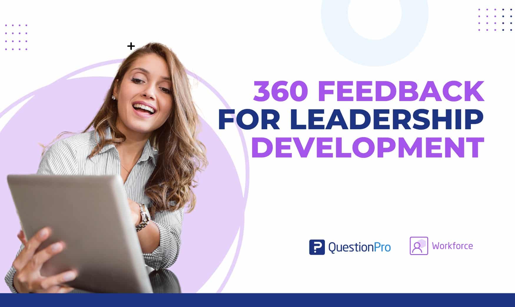 Lear how to use 360 Feedback for Leadership Development to improve your workforce strategy like never before. Learn more here.