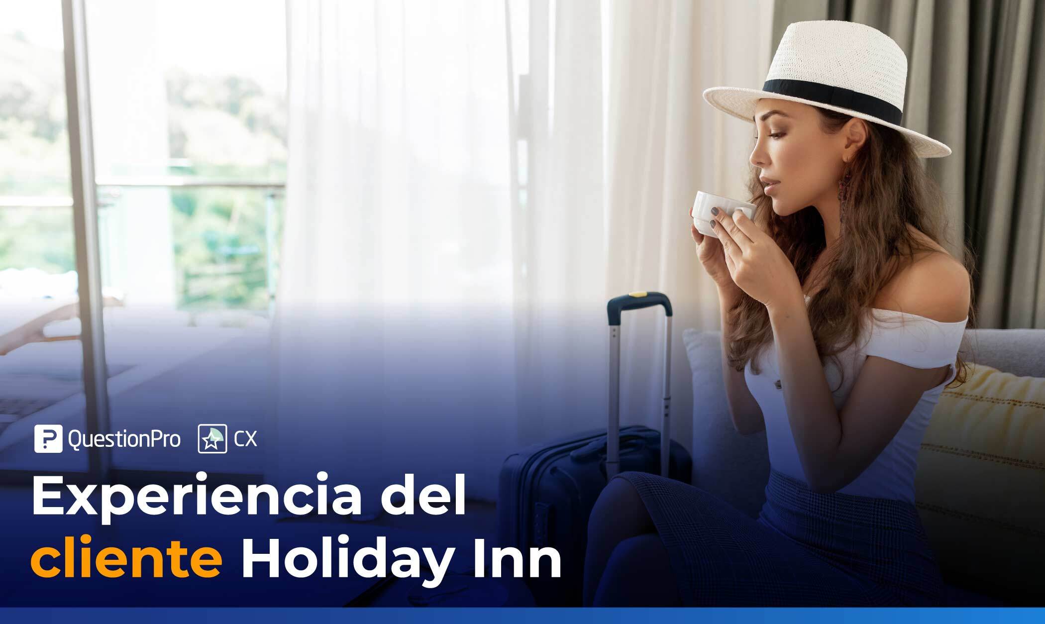 experiencia del cliente Holiday Inn experiencia del cliente Holiday Inn