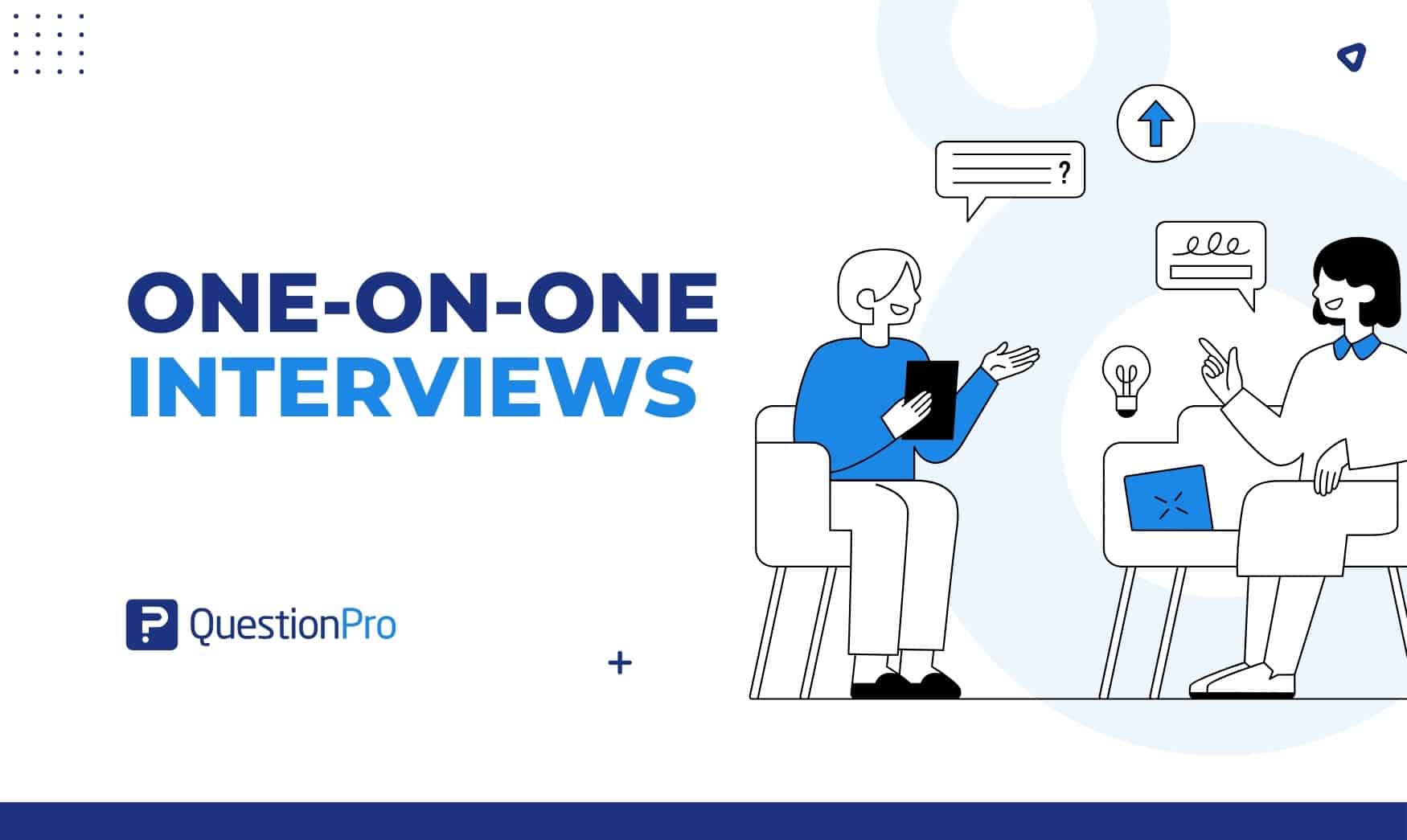 One-on-one interviews