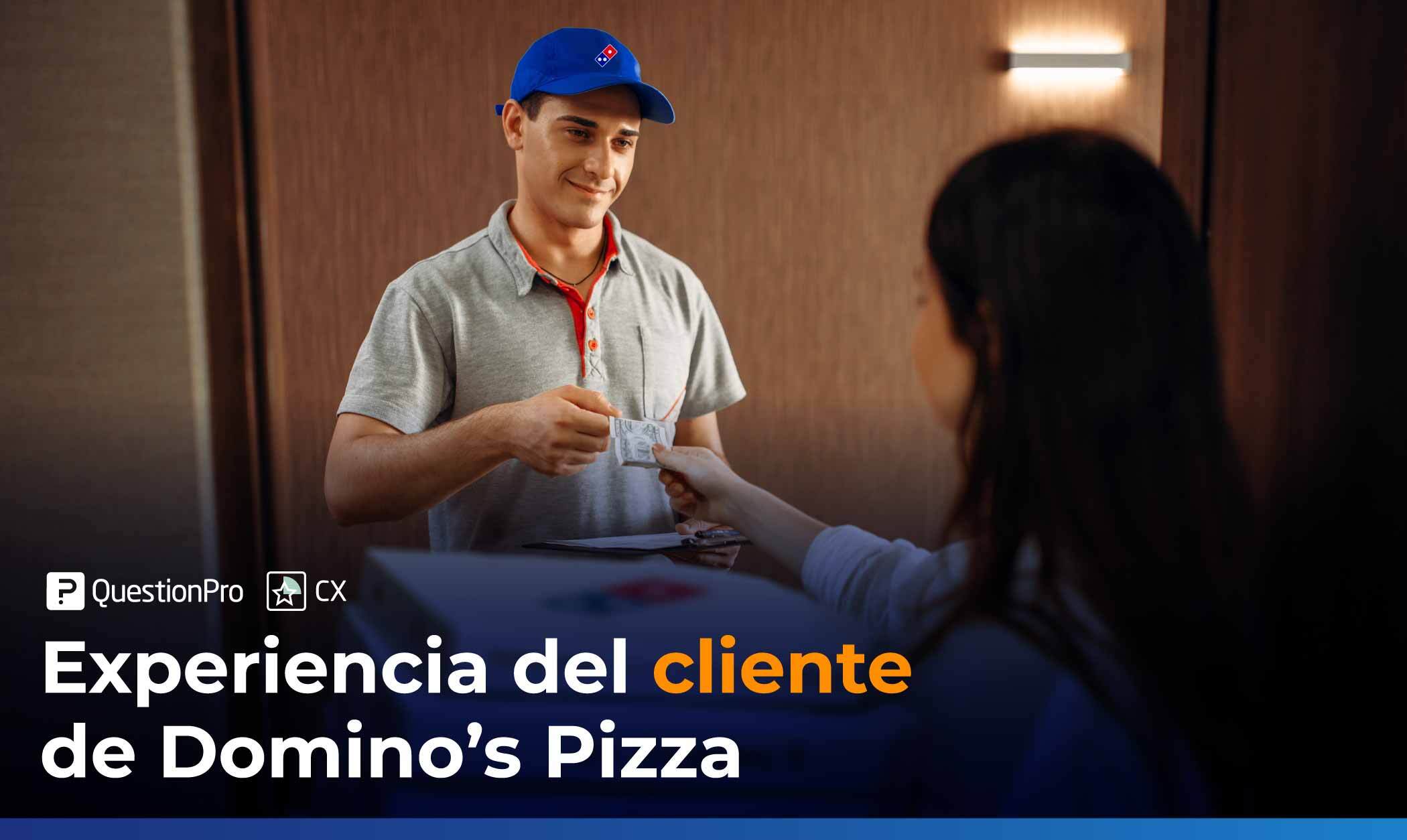 La experiencia del cliente de Domino´s Pizza