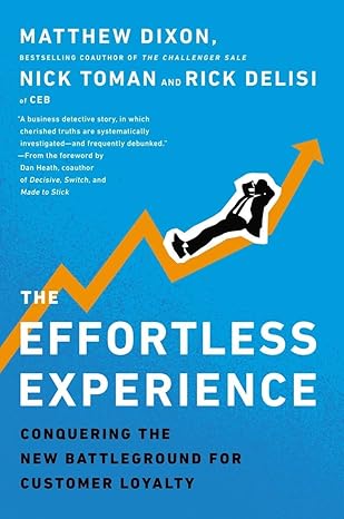 Customer Experience Books: The Effortless Experience Conquering the New Battleground for Customer Loyalty
