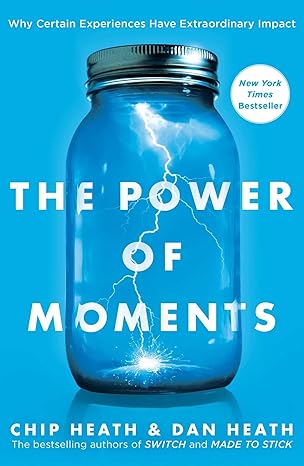 Customer Experience Books: The Power of Moments Why Certain Experiences Have Extraordinary Impact