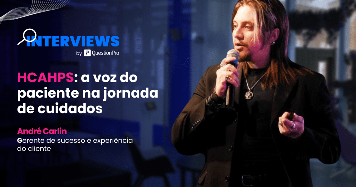 HCAHPS: a metodologia para melhorar a experiência do paciente