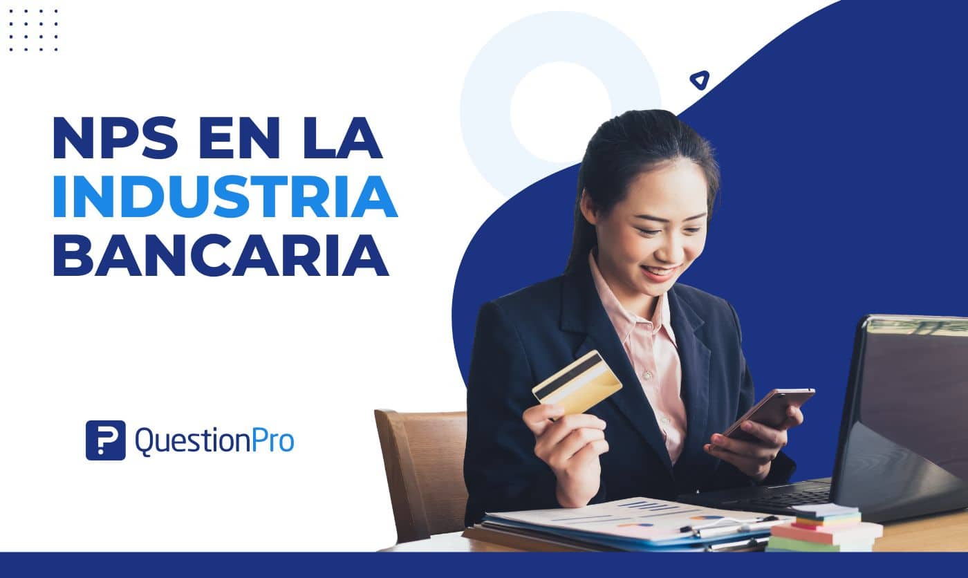 NPS de la industria bancaria: Cómo medir y mejorar la experiencia del cliente