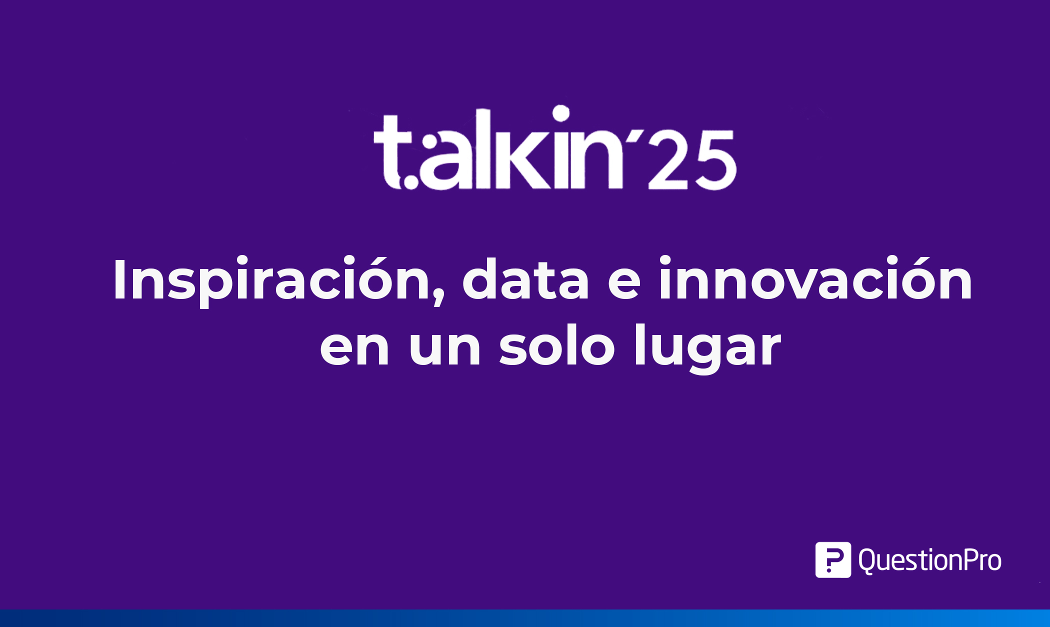 QuestionPro presente en Talkin’25