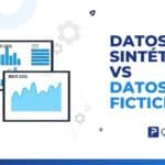 Diferencia entre datos sintéticos y datos ficticios