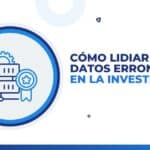Cómo lidiar con datos erróneos en la investigación