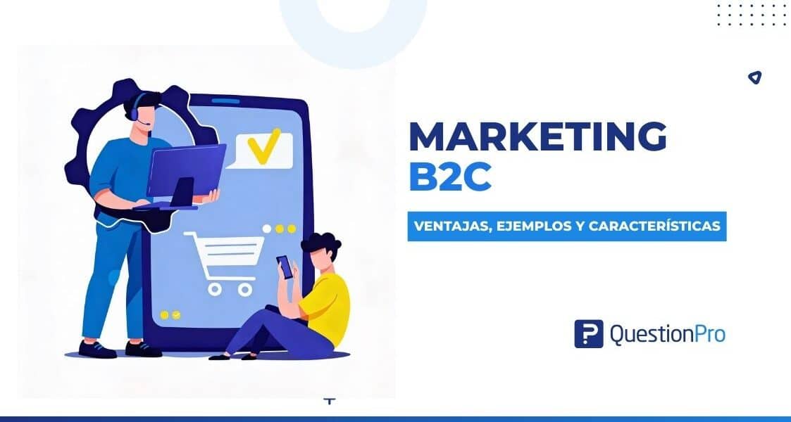Marketing B2C: Qué es, ventajas y usos