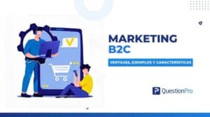 Marketing B2C: Qué es, ventajas y usos