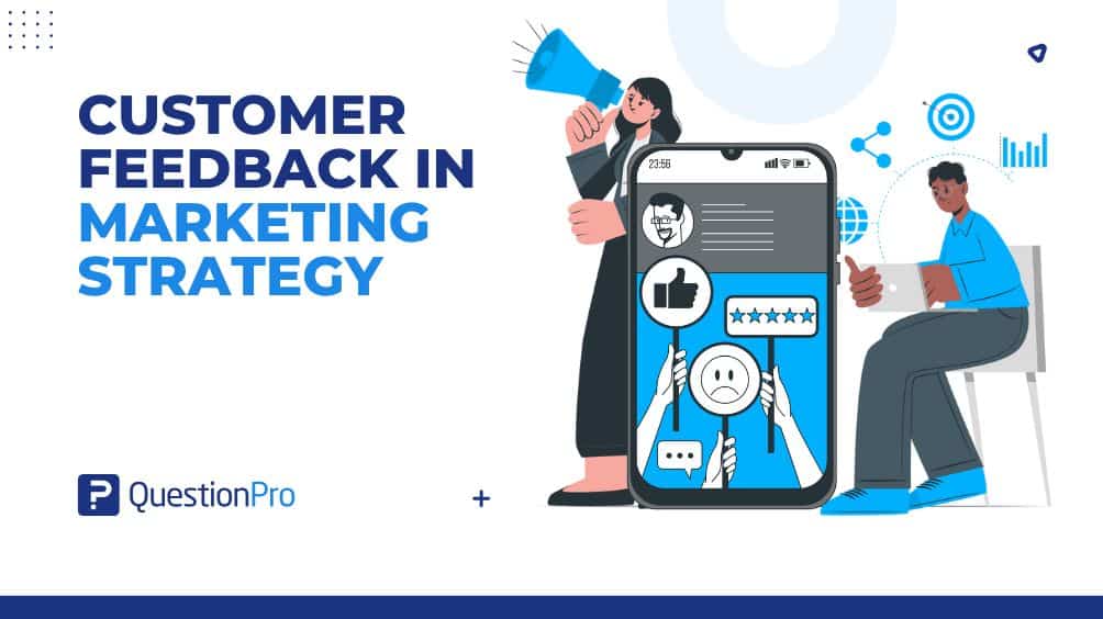 5 Ways to Use Customer Feedback in Marketing Strategy for a Better Plan