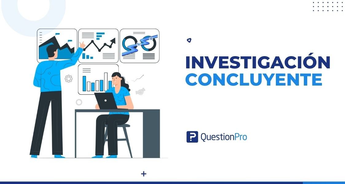 Investigación concluyente: Qué es, tipos y cómo implementarla con éxito