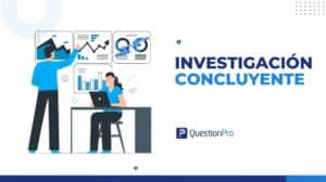 Investigación concluyente: Qué es, tipos y cómo implementarla con éxito