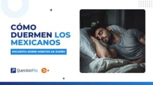Cómo duermen los mexicanos. Encuesta sobre hábitos del sueño
