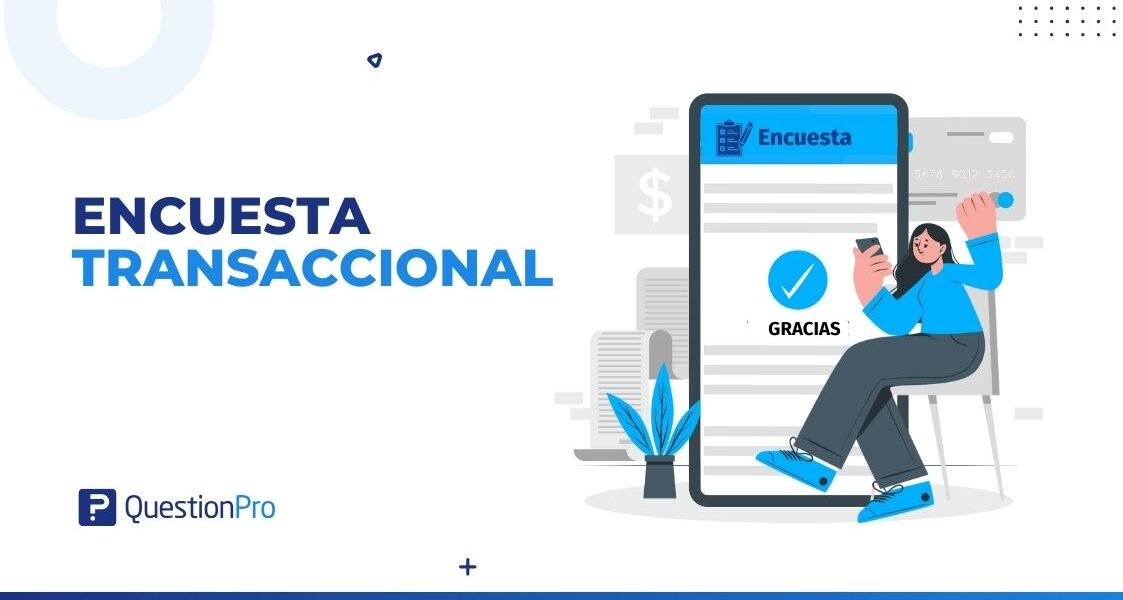 Encuesta transaccional: Qué es, importancia y mejores prácticas