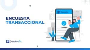 Encuesta transaccional: Qué es, importancia y mejores prácticas