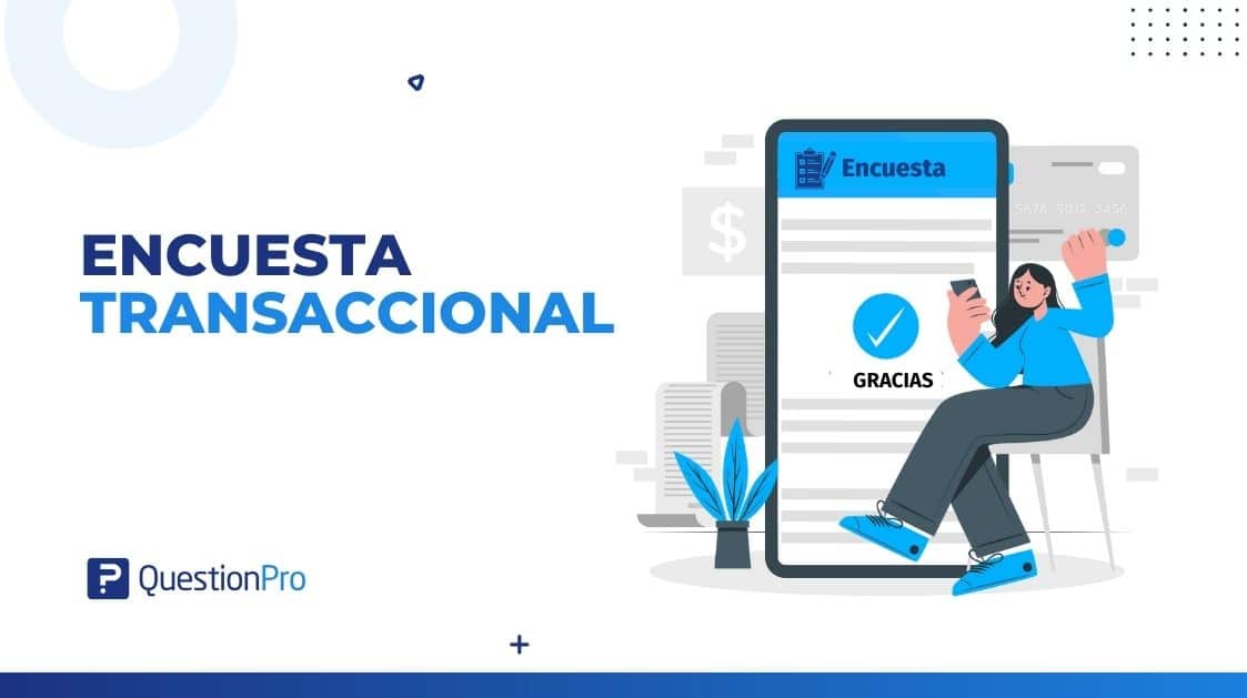Encuesta transaccional: Qué es, importancia y mejores prácticas