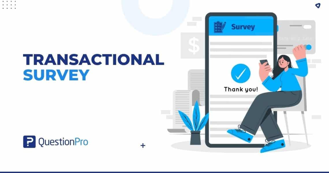Transactional survey: When to use it, and best practices