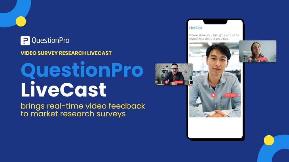 QuestionPro LiveCast brings real-time video feedback to market research surveys