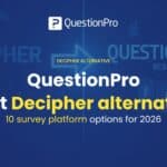 Why QuestionPro is the best Decipher alternative and 10 survey platform options for 2026
