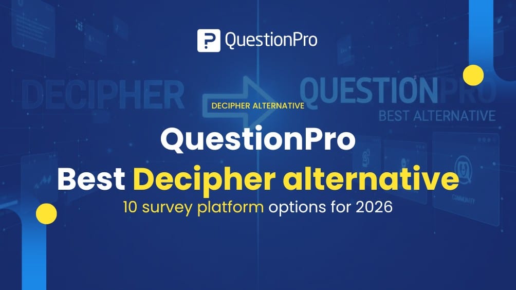 Why QuestionPro is the best Decipher alternative and 10 survey platform options for 2026