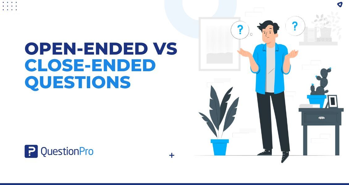 Open-Ended vs Closed-Ended Questions: What’s the Difference?
