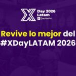 XDAY LATAM 2026: EL RECAP DE LO MEJOR DEL EVENTO