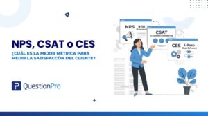 Comparativa NPS, CSAT y CES: ¿Cuál elegir?