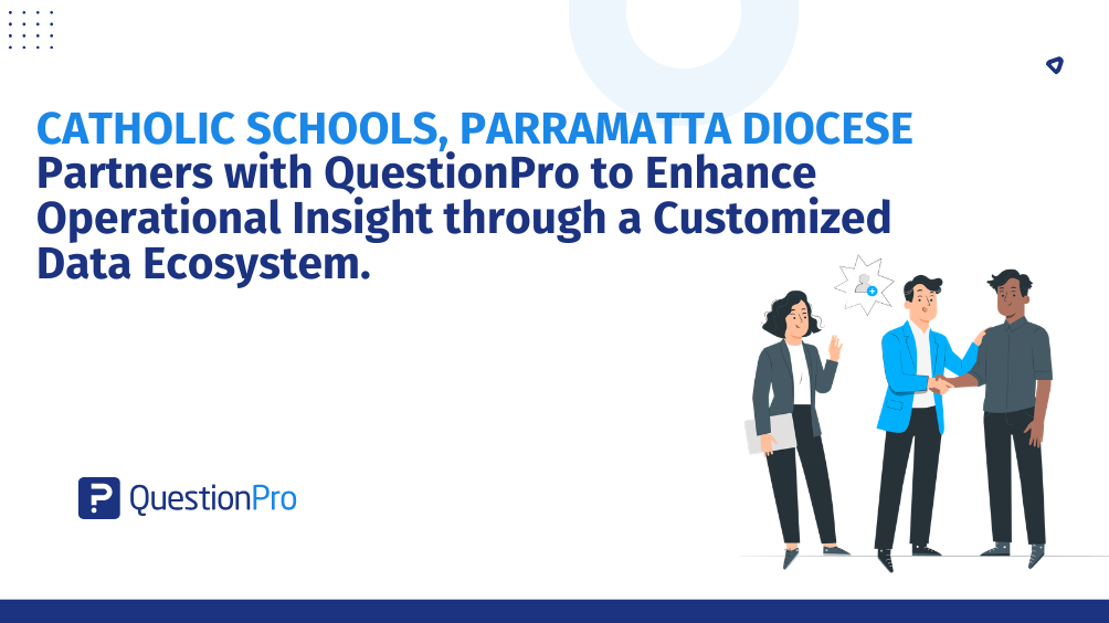 Survey Platform for Educational Institutions: Catholic Schools Parramatta Partners with QuestionPro to Optimize Operational Infrastructure