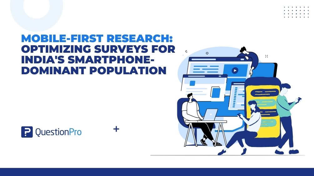 Mobile-First Research: Optimizing Surveys for India’s Smartphone-Dominant Population